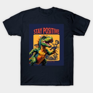 Stay Positive (T-rex dino and boy) T-Shirt